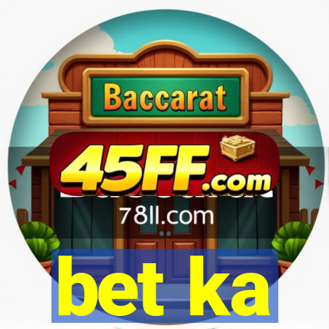 bet ka